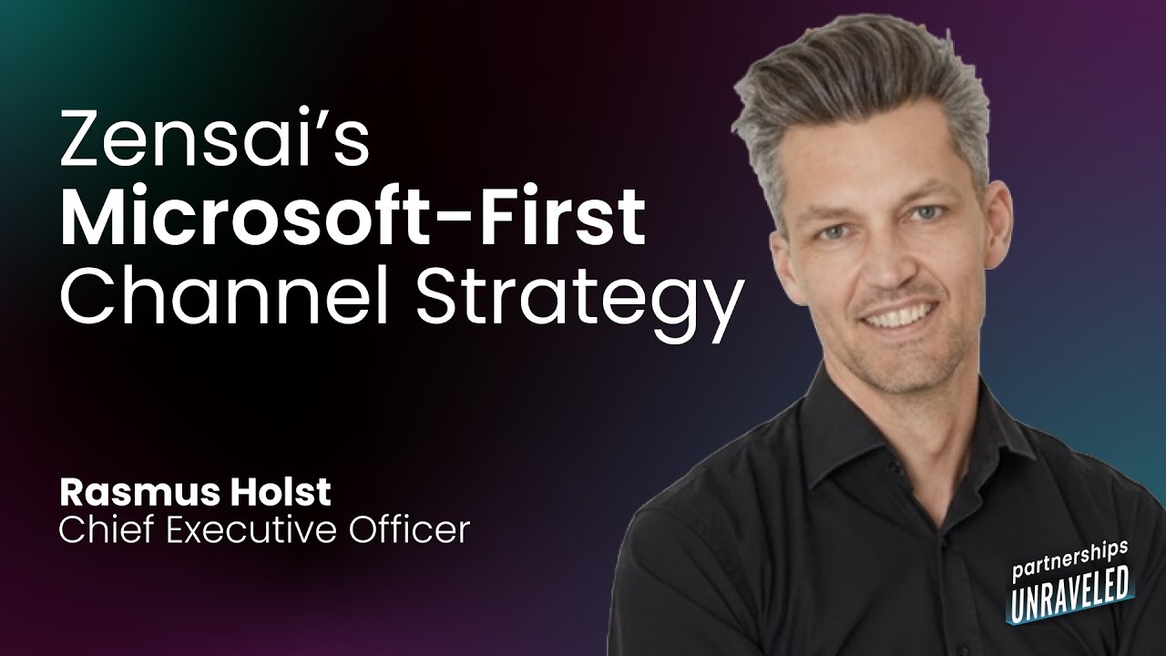 Rasmus Holst - Zensai’s Microsoft-First Channel Strategy | Partnerships Unraveled