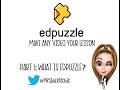 Edpuzzle Pt1: What is EdPuzzle?