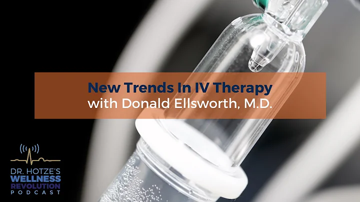New Trends in IV Therapy w/ Donald Ellsworth, M.D.