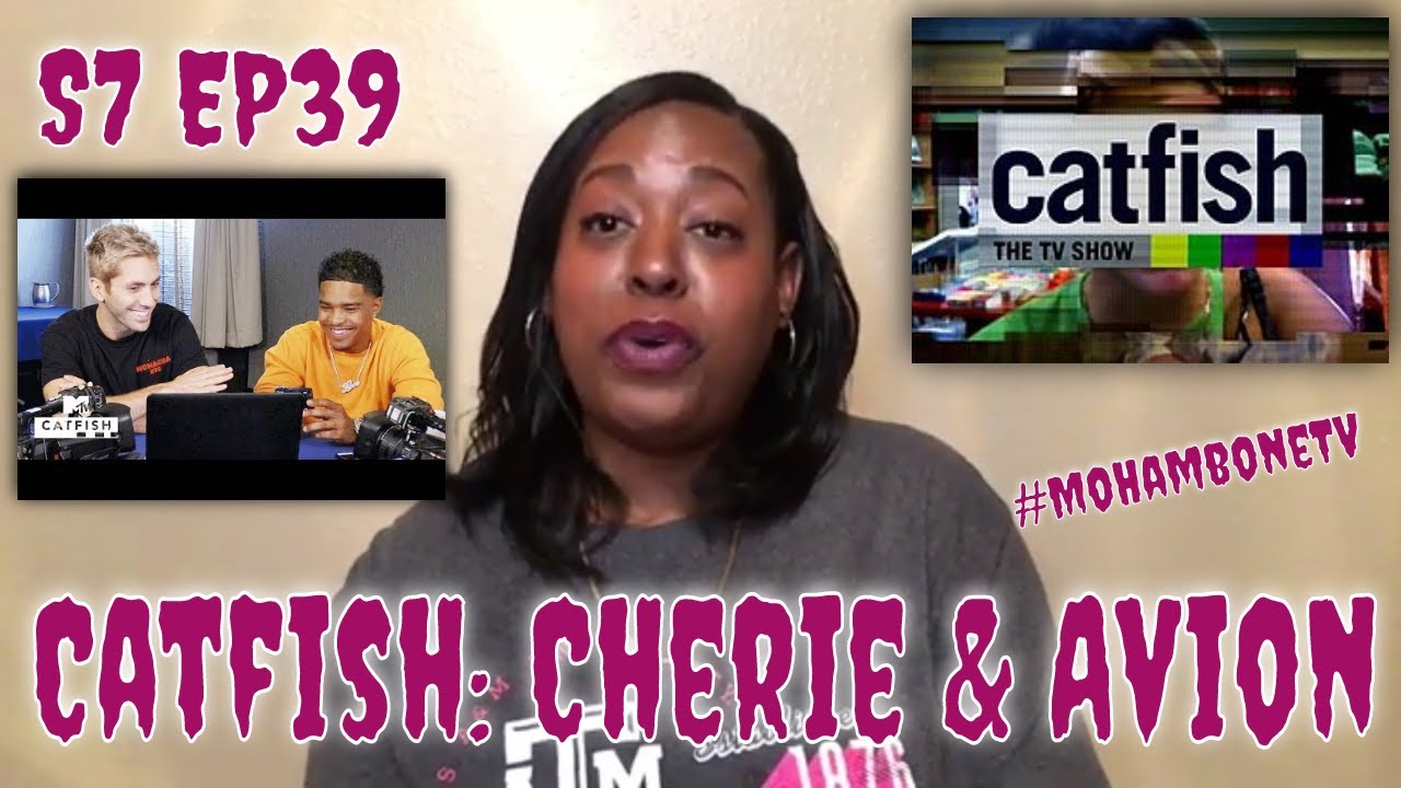 Catfish S7 EP39 Cherie & Avion (REVIEW) CatfishMTV YouTube