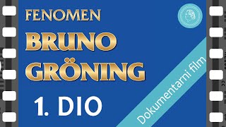 FENOMEN BRUNO GRÖNING - dokumentarni film - 1. DIO