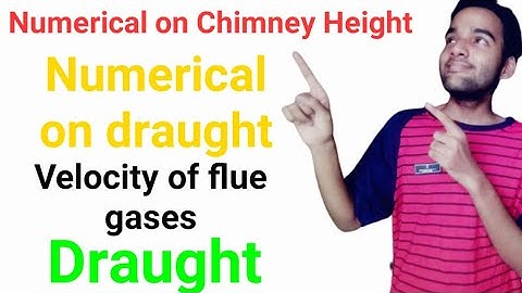 Numerical on Chimney Height | Numericsl of Draught | Velocity of flue gas in chimney | Draught