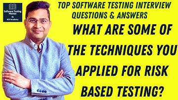 What are some of the techniques you applied for Risk Based Testing