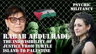 Rabab Abdulhadi: The indivisbility of justice from Turtle Island to Palestine Update