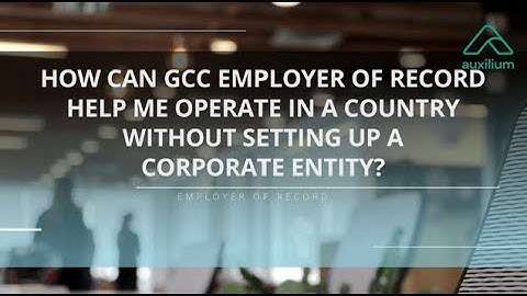 How can GCC employer of record help me operate in a country without setting up a corporate entity?