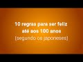 10 regras para ser feliz ate aos 100 anos: como viver mais, segundo os japoneses