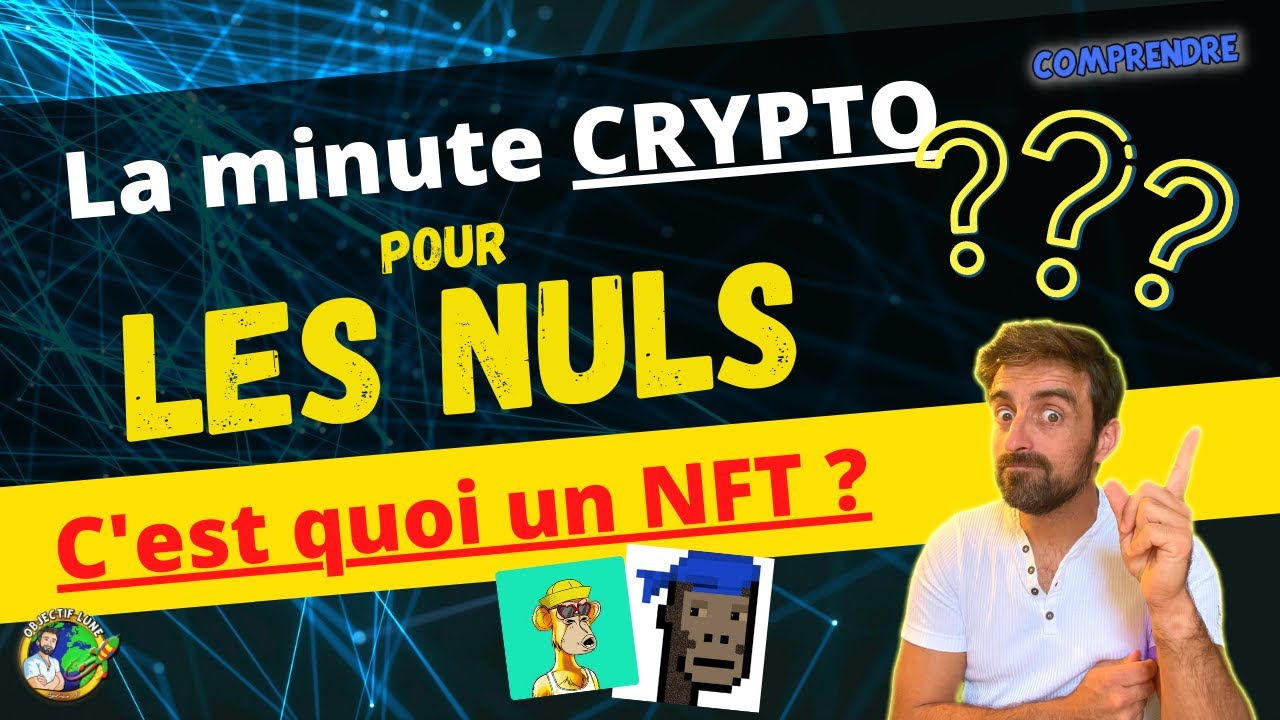 ❓ NFT ❓C'est quoi TOUT Savoir Comprendre en 2 min sur ces tokens ⏱ La minute crypto pour les nuls ⏱
