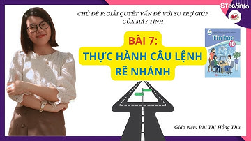 [TIN HỌC 10 - CÁNH DIỀU - CHỦ ĐỀ F] Bài 7: Thực hành câu lệnh rẽ nhánh