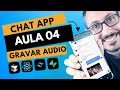 Crie um Chat Estilo WhatsApp do Zero: Gravando Áudio (Aula 04)