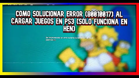 Como Solucionar Error (80010017) Al Cargar Juegos en Ps3 (Solo Funciona en Hen)