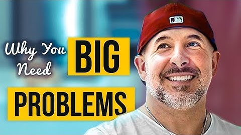 Why you need bigger problems in business