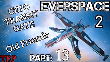 EVERSPACE 2: Walkthrough | Part 13 | Ceto Transit Gate - Old Friends | PC Early Access