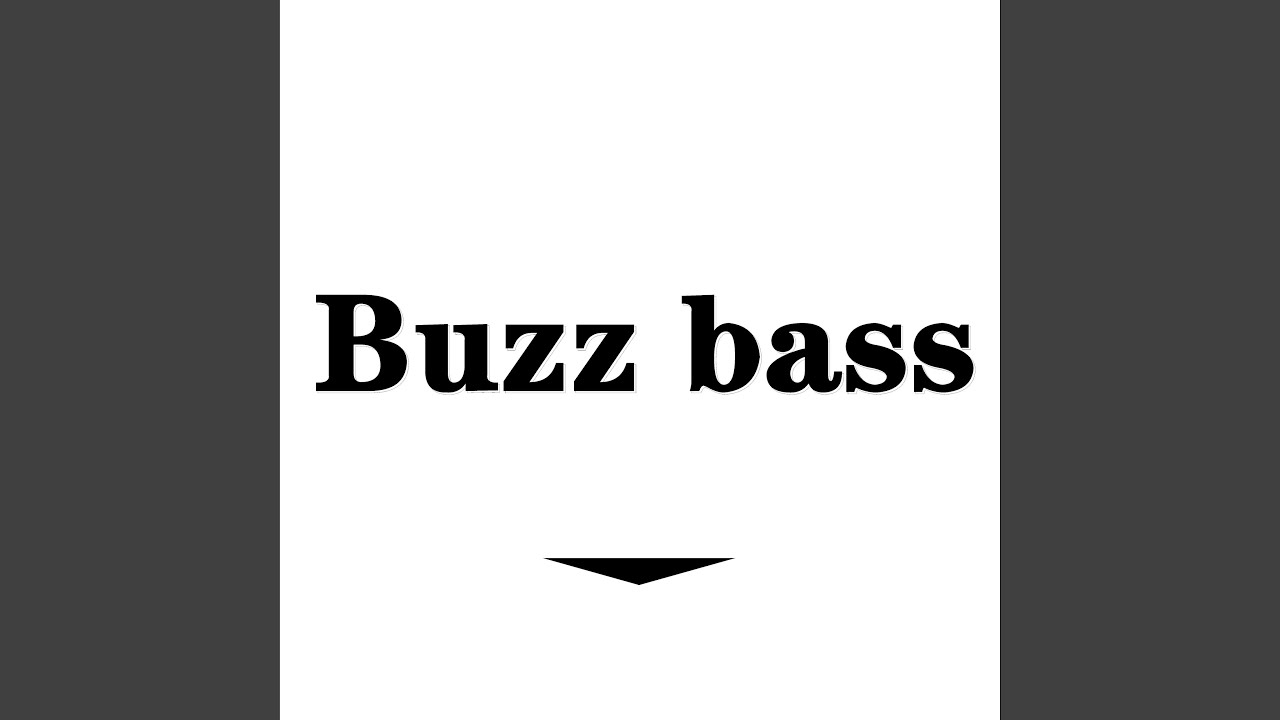 Buzz bass