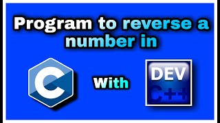 14. Program to reverse a number in C Language with Dev C++