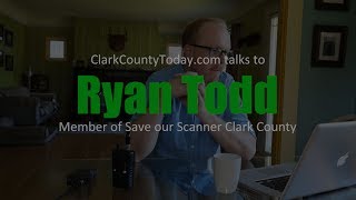 ClarkCountyToday.com talks with Ryan Todd, member of Save our Scanner Clark County