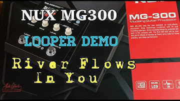 NUX MG300 Demo Looper||River Flows in You