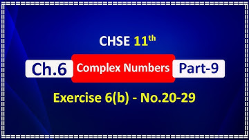 Part 9 | Complex numbers | Exercise 6(b)-No.20-29 | CHSE 11th