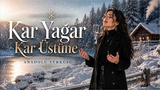 Kar Yağar Kar Üstüne - Unutulmayan Anadolu Türküsü | Anadolu Vurgusu