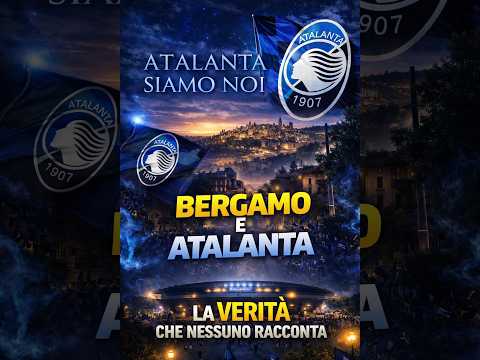 Video Bergamo e Atalanta: la verità che nessuno racconta — non è solo calcio