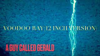 Voodoo Ray(12 inch version)- a Guy Called Gerald