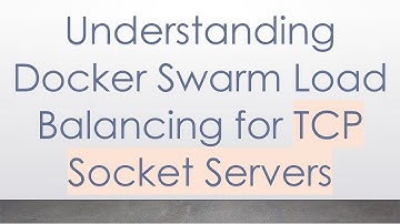 Understanding Docker Swarm Load Balancing for TCP Socket Servers