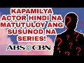 KAPAMILYA ACTOR HINDI NA MATUTULOY ANG SUSUNOD NA SERIES!