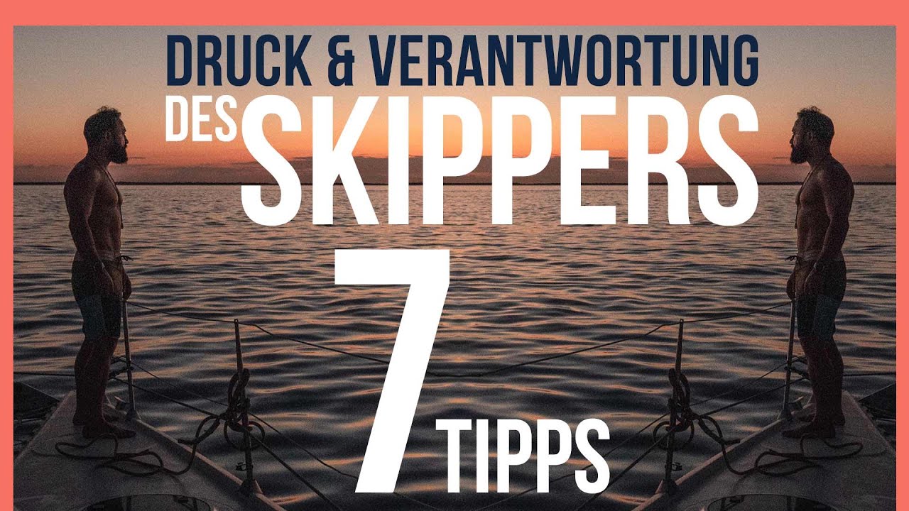 Der Druck der auf dem Skipper lastet - 7 Tipps, wie Du die Belastung in den Griff bekommst!