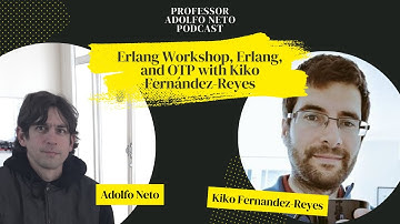 Erlang Workshop, Erlang, and OTP with Kiko Fernandez-Reyes