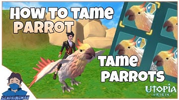 Utopia Origin: How to Tame Parrot | tamed parrots | easy way to find alive parrot location