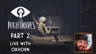 Little Nightmares Part 2 - The DLCs: Live with Oxhorn - Scotch \& Smoke Rings Episode 592