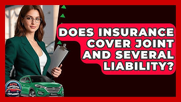 Does Insurance Cover Joint And Several Liability? - Auto Coverage Explained