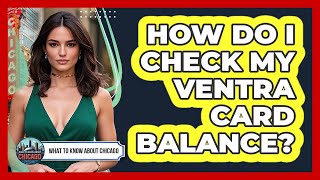 How Do I Check My Ventra Card Balance?