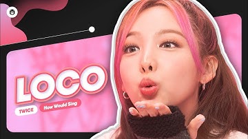 How Would TWICE sing 