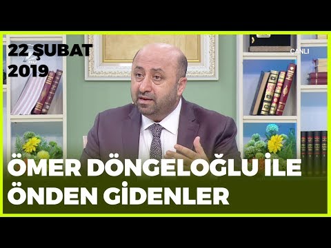 Ömer Döngeloğlu ile Önden Gidenler - 22 Şubat 2019