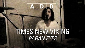Times New Viking - Pagan Eyes - A-D-D