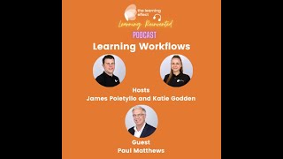 The Learning Reinvented Podcast - Episode 49 - Learning Workflows - Paul Matthews