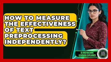 How To Measure The Effectiveness Of Text Preprocessing Independently?