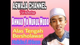 'terbaru' Ahmad ya Nurul Huda Versi Hafidzul Ahkam Alastengah bersholawat