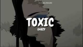 toxic - gabzy || slowed   lyrics   reverb