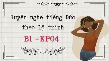 chắc chắn nghe tốt tiếng Đức B1 🇩🇪 Ep04