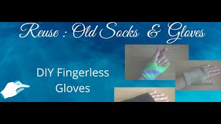 Reuse: Old Socks into a pretty DIY Fingerless Gloves!