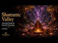 Shamanic Valley | Ancient Drum &amp; Sacred Chanting | Earth Healing Journey | 2 Hours