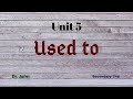 Unit 5 grammar: Used to تانية ثانوي