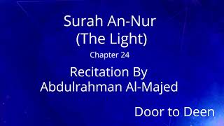 Surah An-Nur (The Light) Abdulrahman Al-Majed  Quran Recitation