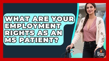 What Are Your Employment Rights As An MS Patient? - MS Support Network
