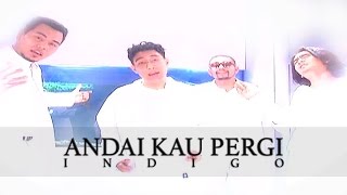 Indigo - Andai Kau Pergi (Official Music Video) chords