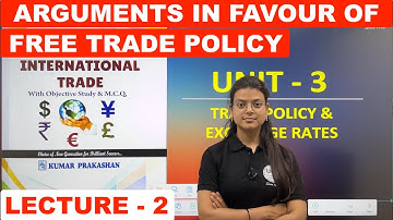 Arguments in Favour of Free Trade Policy | Economics | Bcom Sem 4 | Lecture - 2 | UGT