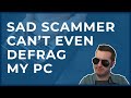 Sad Tech Scammer Can't Defrag Windows PC