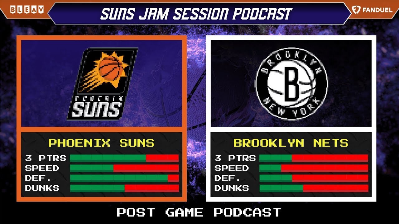 Phoenix Suns Vs Brookyln Nets Post Game Podcast With Suns JAM