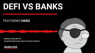 19 - DeFi vs Banks | Hasu